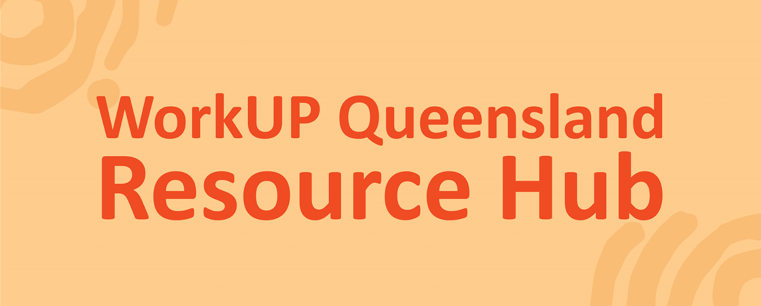 Resource Hub Develop the Workforce Work Up Queensland